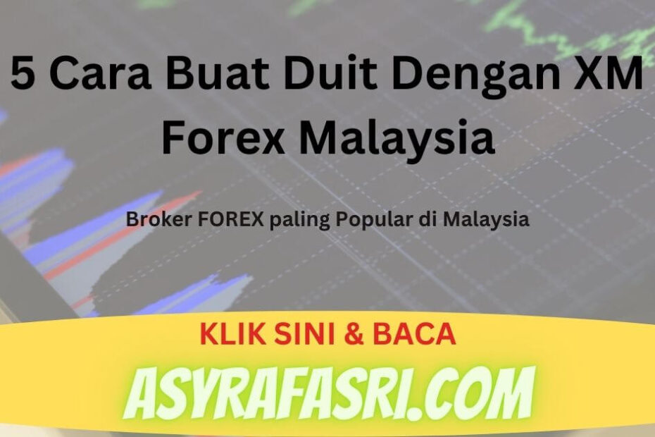5-Cara-Buat-Duit-Dengan-XM-Forex-Malaysia